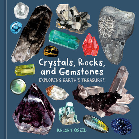 Crystals, Rocks and Gemstones by Kelsey Oseid *PRE-ORDER 8/31*