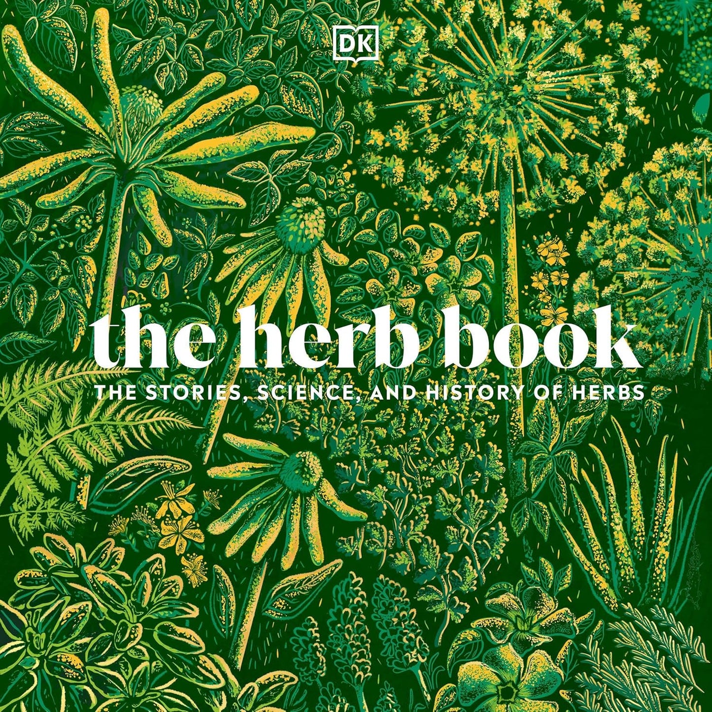 The Herb Book: The Stories, Science, and History of Herbs