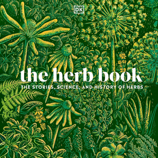 The Herb Book: The Stories, Science, and History of Herbs