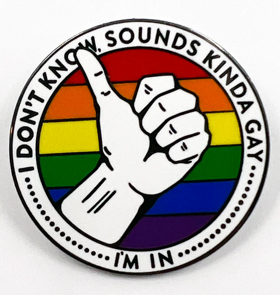 Strike Gently Co. "Sounds Kinda Gay" Enamel Pin *PRE-ORDER*
