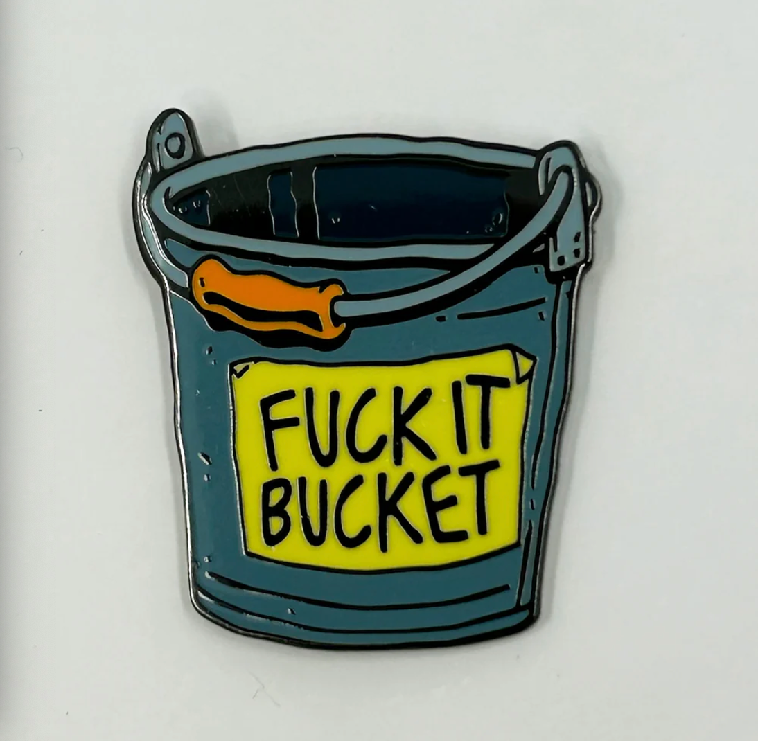 Strike Gently Co. "F*ck It Bucket" Enamel Pin