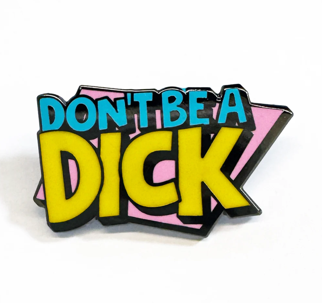 Strike Gently Co. "Don't Be a D*ck" Enamel Pin