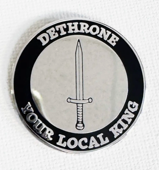 Strike Gently Co. "Dethrone Your Local King" Enamel Pin