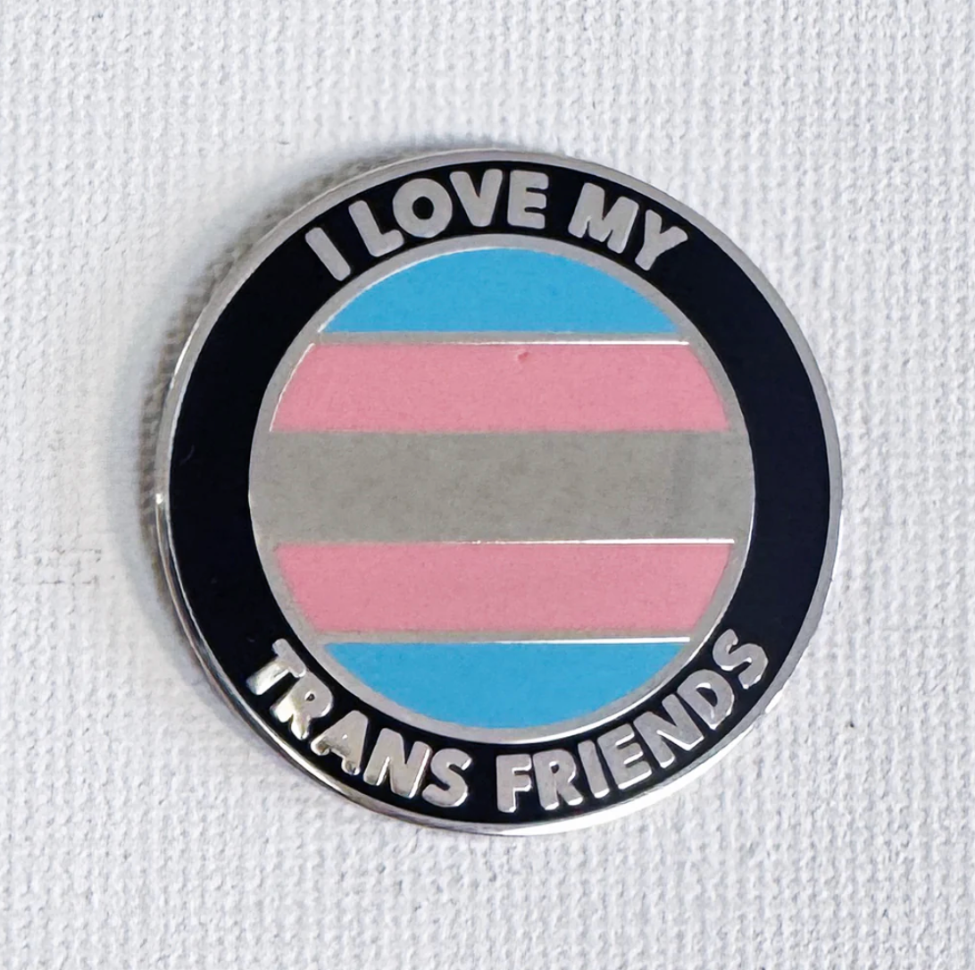 Strike Gently Co. "I Love My Trans Friends" Enamel Pin